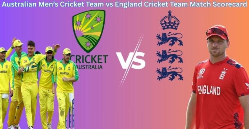 England Cricket Team Vs Australian Men’s Cricket Team Match Scorecard