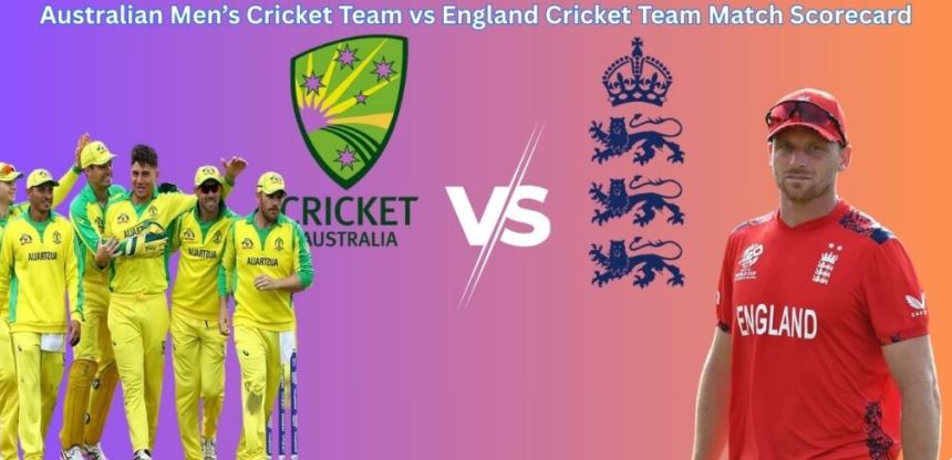 England Cricket Team Vs Australian Men's Cricket Team Match Scorecard